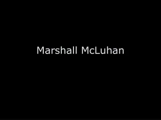 Marshall McLuhan