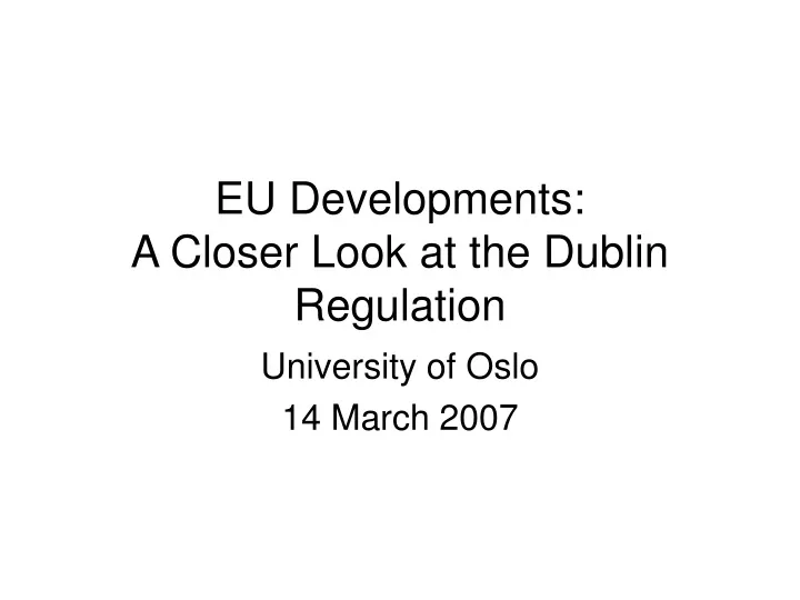 eu developments a closer look at the dublin regulation