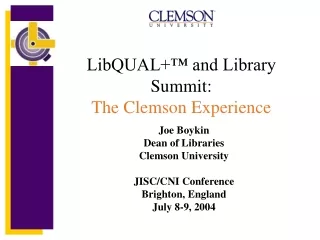 LibQUAL+™ and Library Summit: The Clemson Experience
