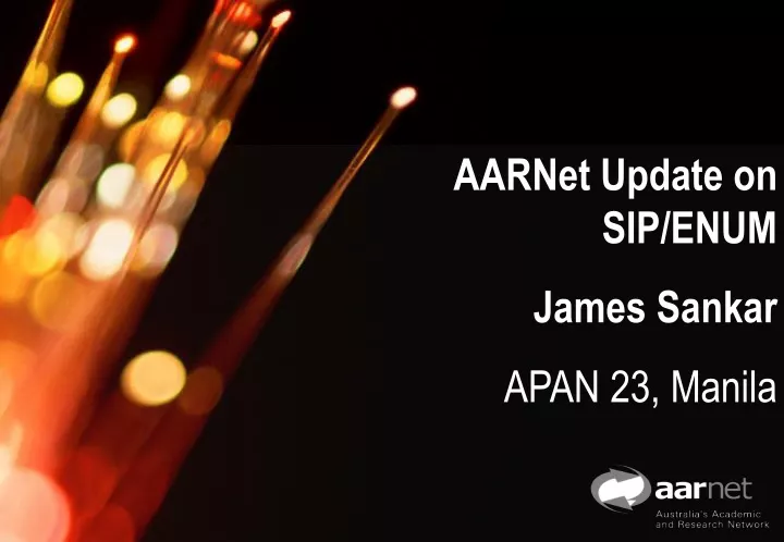 aarnet update on sip enum james sankar apan