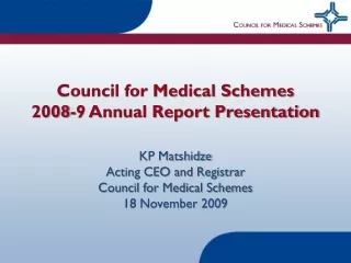 Council for Medical Schemes  2008-9 Annual Report Presentation