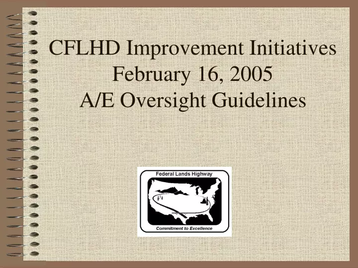 cflhd improvement initiatives february 16 2005 a e oversight guidelines