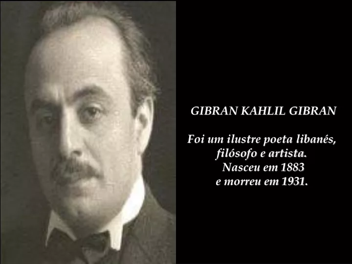 gibran kahlil gibran foi um ilustre poeta liban