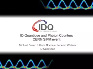 ID Quantique and Photon  Counters CERN  SiPM event