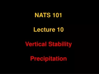 NATS 101 Lecture 10 Vertical Stability Precipitation