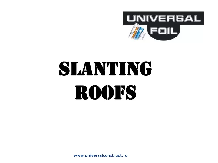 slanting roofs