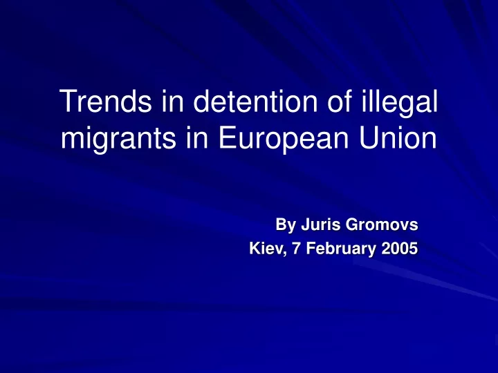 trends in detention of illegal migrants in european union