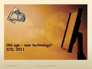 Old age – new technology? ICIL 2011