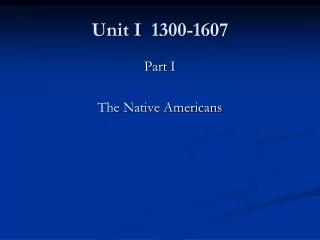 Unit I  1300-1607
