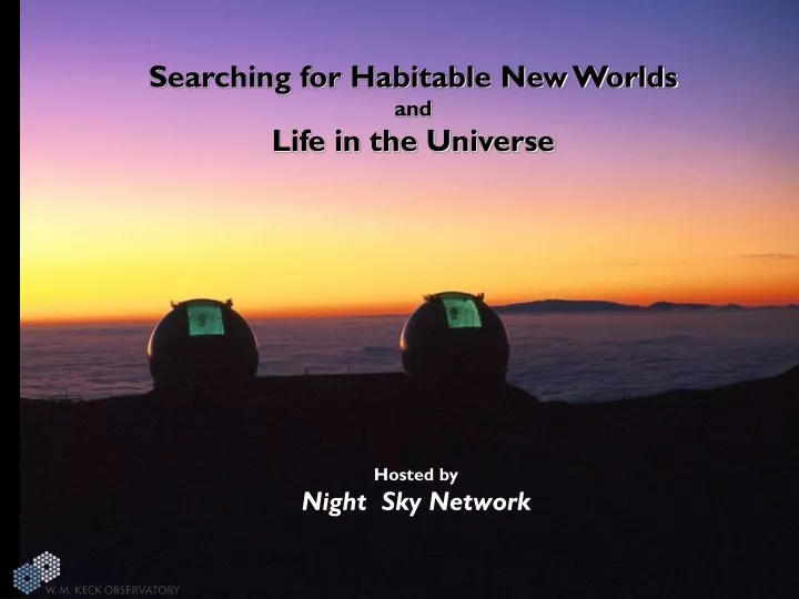 searching for habitable new worlds and life