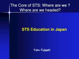 The Core of STS: Where are we ? Where are we headed?