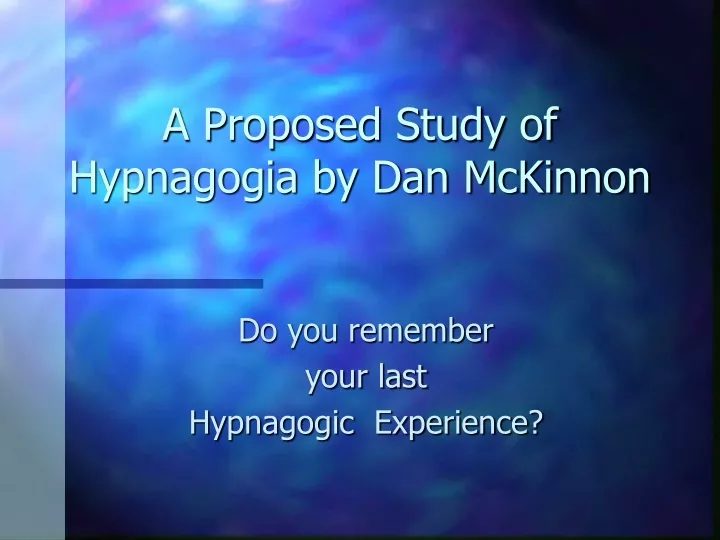 a proposed study of hypnagogia by dan mckinnon
