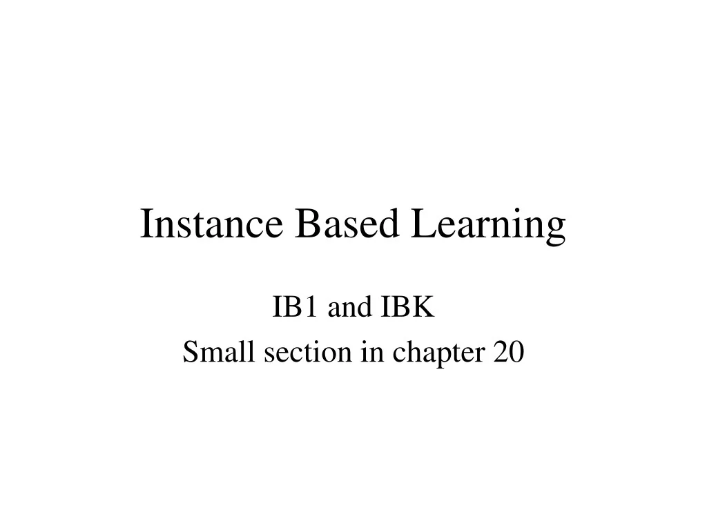PPT - Instance Based Learning PowerPoint Presentation, free download ...