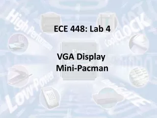 ECE 448: Lab 4 VGA Display  Mini-Pacman