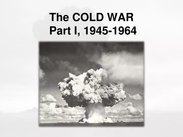 the cold war part i 1945 1964