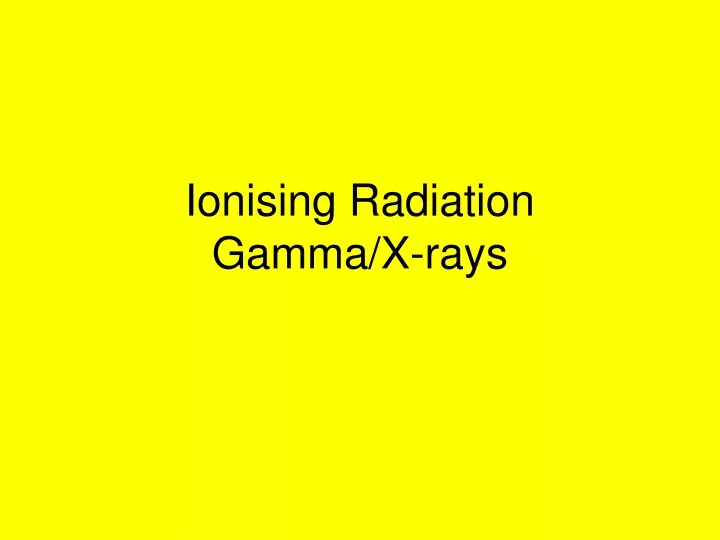 ionising radiation gamma x rays