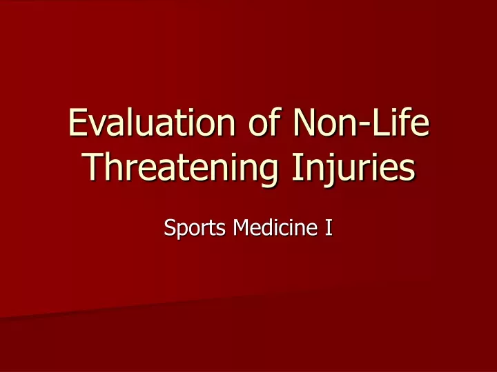 evaluation of non life threatening injuries
