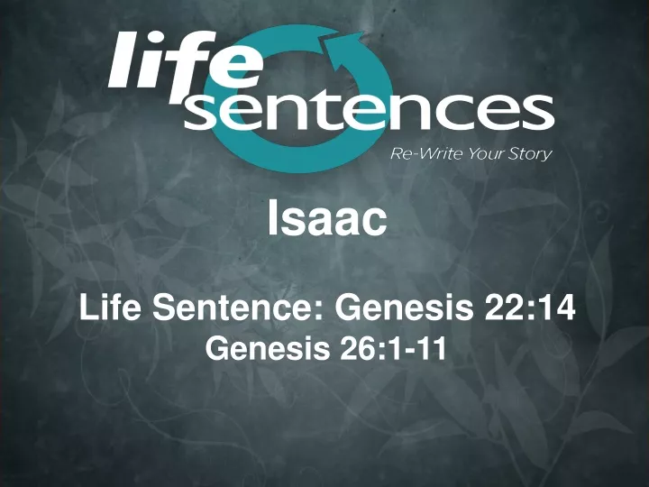 isaac life sentence genesis 22 14 genesis 26 1 11