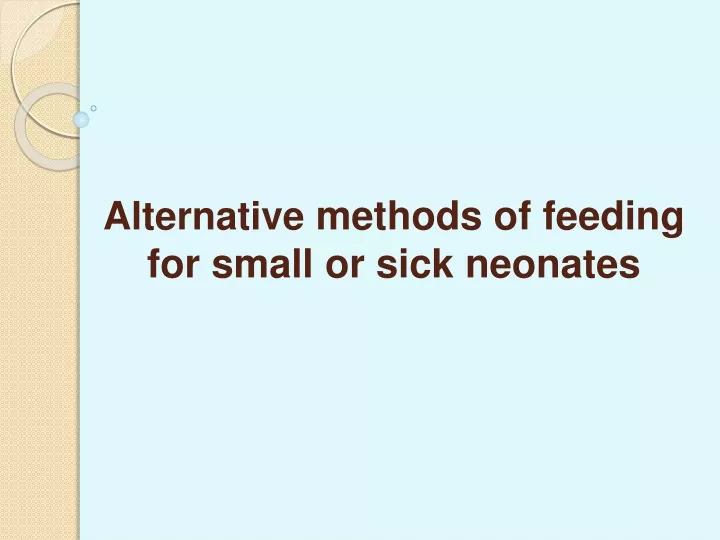 alternative methods of feeding for small or sick neonates