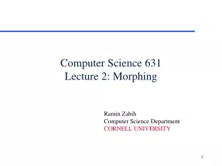 Computer Science 631 Lecture 2: Morphing