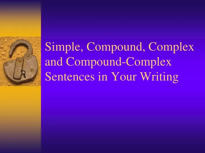 simple compound complex and compound complex sentences in your writing