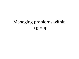 Managing problems within  a group