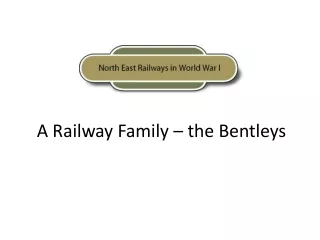 A Railway Family – the Bentleys