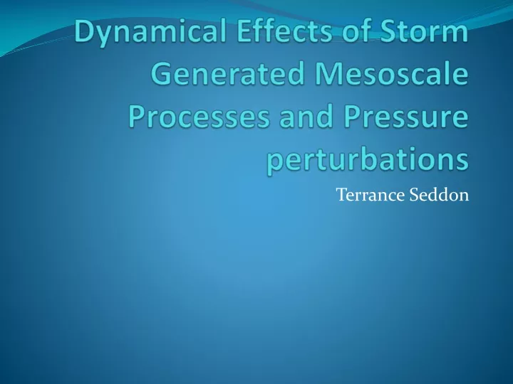 dynamical effects of storm generated mesoscale processes and pressure perturbations