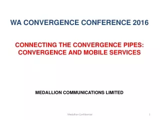 WA CONVERGENCE CONFERENCE 2016  CONNECTING THE CONVERGENCE PIPES: CONVERGENCE AND MOBILE SERVICES