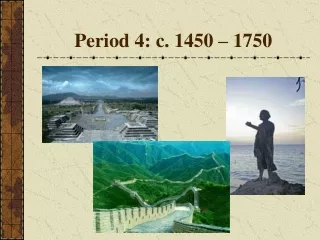 Period 4: c. 1450 – 1750