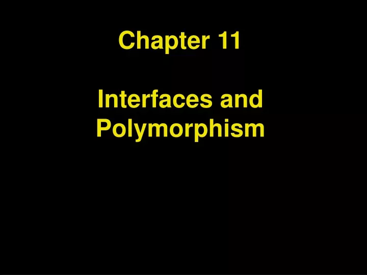 chapter 11 interfaces and polymorphism