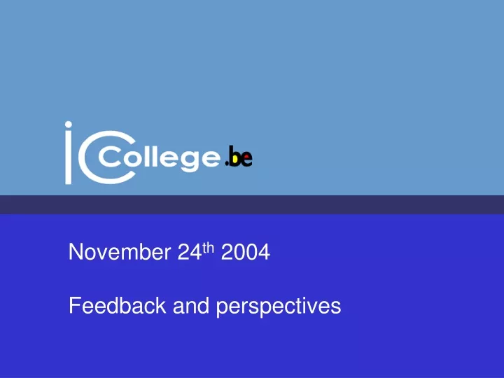 november 24 th 2004 feedback and perspectives