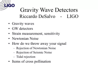 Gravity Wave Detectors Riccardo DeSalvo    -    LIGO