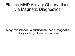 Plasma MHD Activity Observations via Magnetic Diagnostics