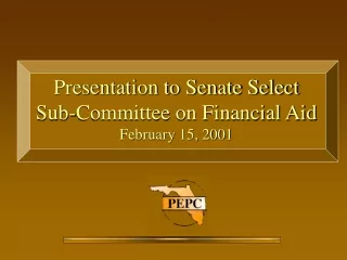 Presentation to Senate Select Sub-Committee on Financial Aid February 15, 2001