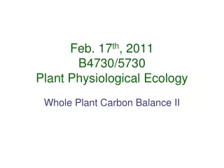 Feb. 17 th , 2011 B4730/5730 Plant Physiological Ecology