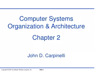 Computer Systems Organization &amp; Architecture Chapter 2 John D. Carpinelli