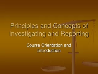 Principles and Concepts of Investigating and Reporting
