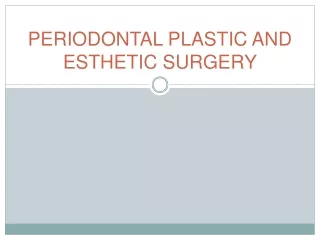 PERIODONTAL PLASTIC AND ESTHETIC SURGERY