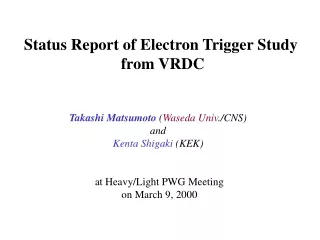 Status Report of Electron Trigger Study  from VRDC