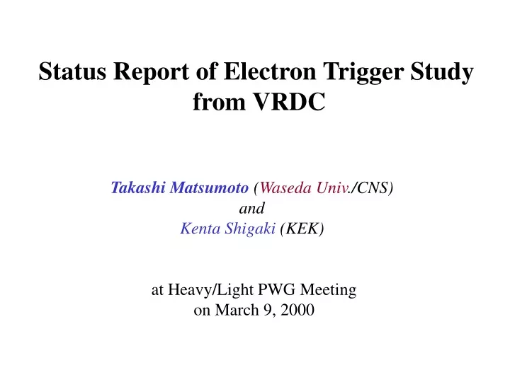 status report of electron trigger study from vrdc