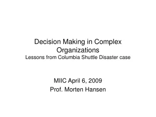 Decision Making in Complex Organizations Lessons from Columbia Shuttle Disaster case