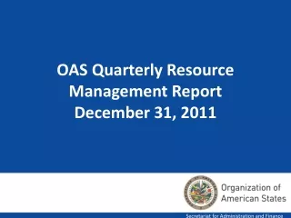 OAS Quarterly Resource Management Report December 31, 2011