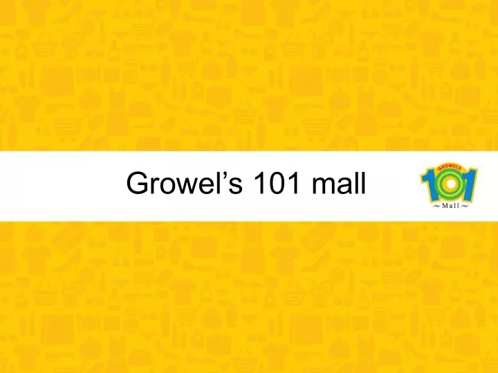 growel s 101 mall