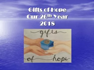 Gifts of Hope  Our 26 th  Year 2018