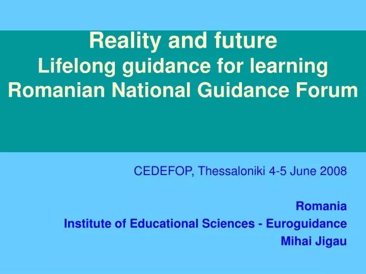 reality and future lifelong guidance for learning romanian national guidance forum