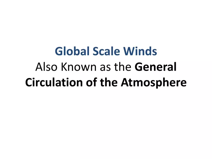 global scale winds also known as the general circulation of the atmosphere