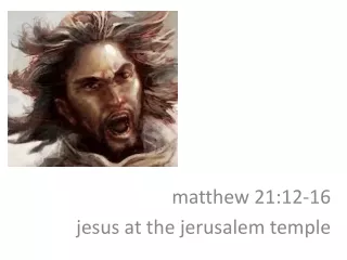 m atthew  21:12-16 jesus  at the  jerusalem  temple
