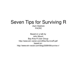 Seven Tips for Surviving R Zach Stednick FHCRC