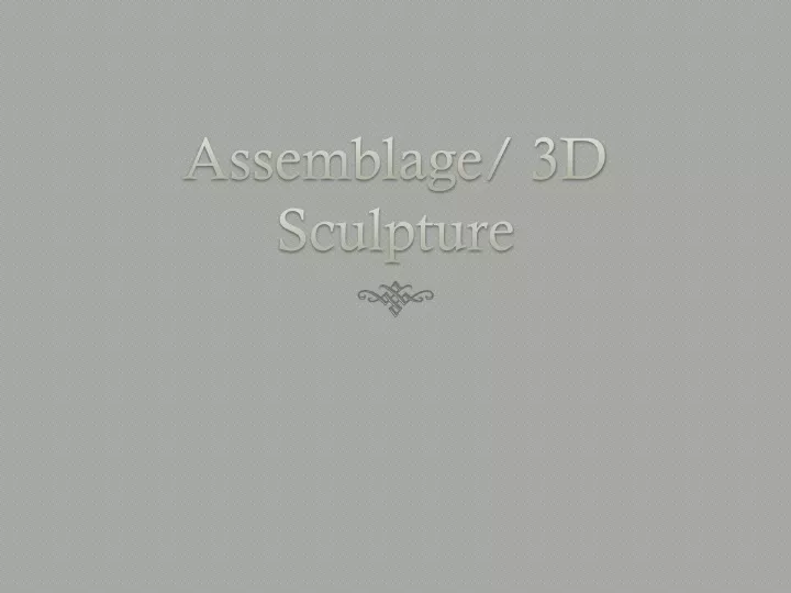 assemblage 3d sculpture